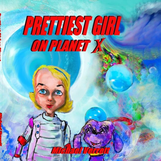Prettiest Girl on Planet X by Verrett, Michael