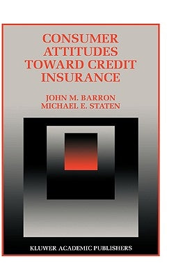 Consumer Attitudes Toward Credit Insurance by Barron, John M.