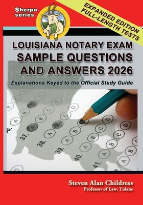 Louisiana Notary Exam Sample Questions and Answers 2026: Explanations Keyed to the Official Study Guide by Childress, Steven Alan
