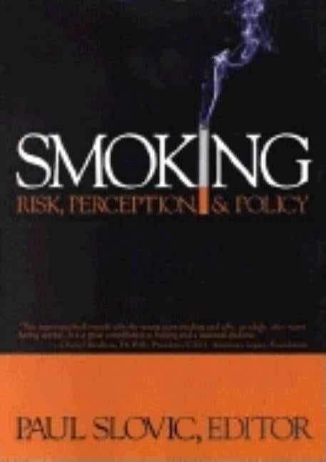 Smoking: Risk, Perception, and Policy by Slovic, Paul