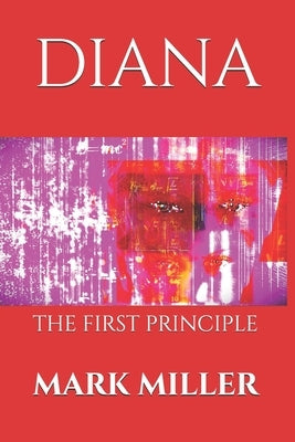 Diana: The First Principle by Miller, Mark