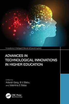 Advances in Technological Innovations in Higher Education: Theory and Practices by Garg, Adarsh