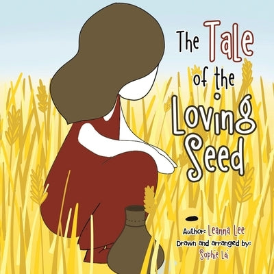 The Tale of the Loving Seed by Lee, Leanna