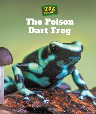 The Poison Dart Frog by Sullivan, Laura