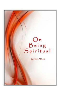 On Being Spiritual by Abbott, Stan