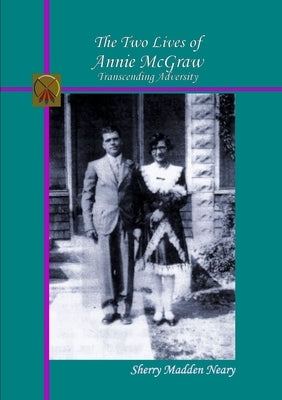 The Two Lives of Annie McGraw by Neary, Sherry Madden