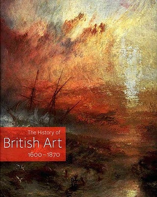The History of British Art, Volume 2: 1600-1870 by Bindman, David