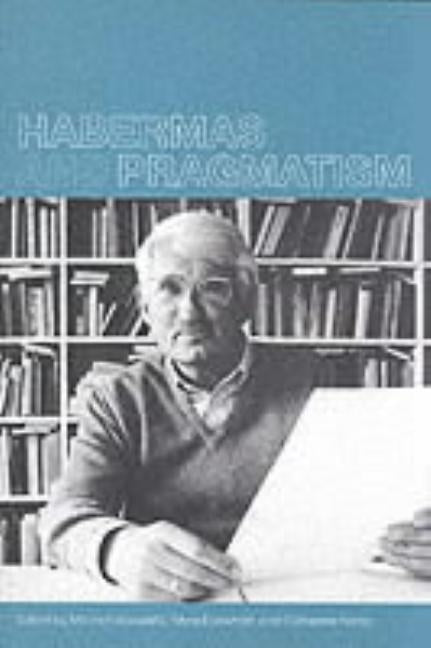 Habermas and Pragmatism by Aboulafia, Mitchell