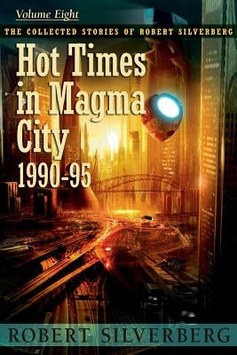 Hot Times in Magma City by Silverberg, Robert