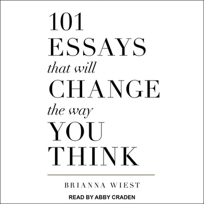 101 Essays That Will Change the Way You Think Lib/E by Craden, Abby