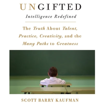 Ungifted Lib/E: Intelligence Redefined by Kaufman, Scott Barry
