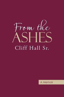 From the Ashes by Hall, Cliff, Sr.