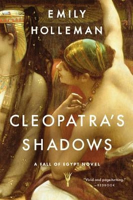 Cleopatra's Shadows by Holleman, Emily