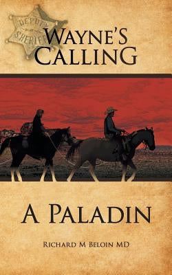 Wayne's Calling: A Paladin by Beloin, Richard M.