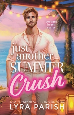 Just Another Summer Crush (with printed edges): a small town, secret identity, summer beach romcom by Parish, Lyra