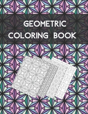 Geometric coloring book: Beautiful Collection of 100 Coloring Design For Adults, Fun and Creative Geometric Pattern by Art, Compact