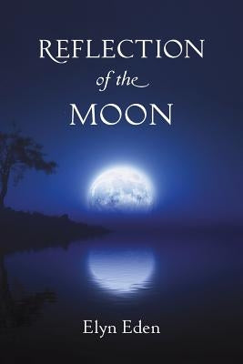 Reflection of the Moon by Eden, Elyn