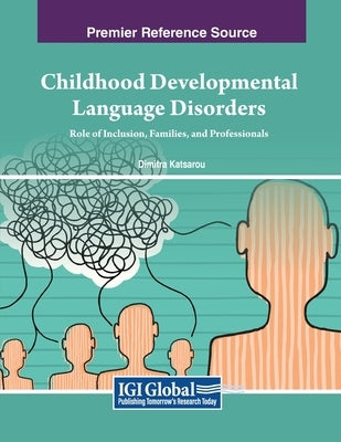 Childhood Developmental Language Disorders: Role of Inclusion, Families, and Professionals by Katsarou, Dimitra