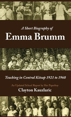 A Brief Biography of Emma Brumm by Kauzlaric, Clayton