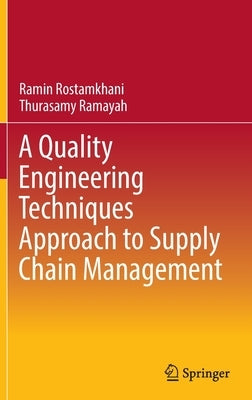 A Quality Engineering Techniques Approach to Supply Chain Management by Rostamkhani, Ramin