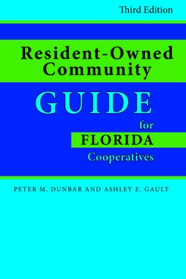 Resident-Owned Community Guide for Florida Cooperatives, Third Edition by Gault, Ashley E.