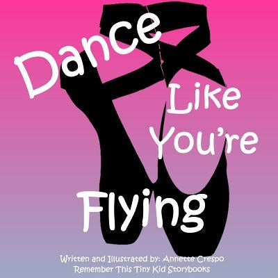 Dance Like You're Flying by Tiny Kid Storybooks, Remember This