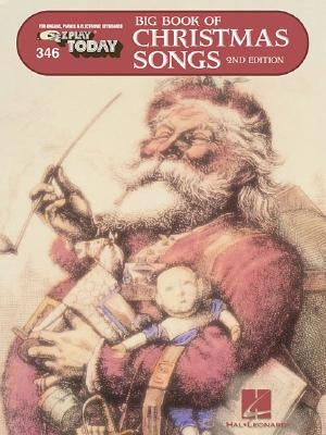 Big Book of Christmas Songs: E-Z Play Today Volume 346 by Hal Leonard Corp