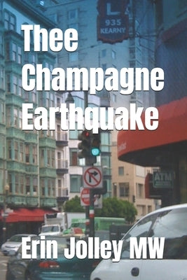 Thee Champagne Earthquake: a novella by Jolley Mw, Erin