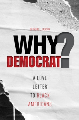 Why Democrat?: A Love Letter to Black Americans by Jackson, Rashad L.
