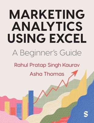 Marketing Analytics Using Excel: A Beginner's Guide by Kaurav, Rahul Pratap Singh