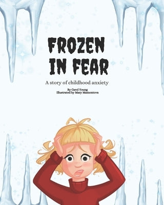 Frozen in Fear: A Story of Childhood Anxiety by Mamontova, Mary