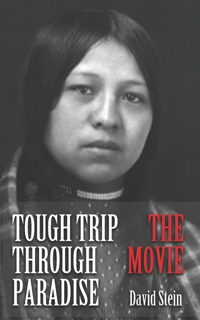 Tough Trip Through Paradise - The Movie by Stein, David