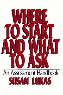 Where to Start and What to Ask: An Assessment Handbook by Lukas, Susan