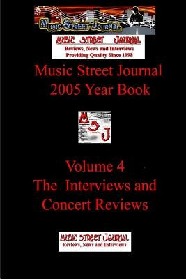 Music Street Journal: 2005 Year Book: Volume 4 - The Interviews and Concert Reviews by Hill, Gary