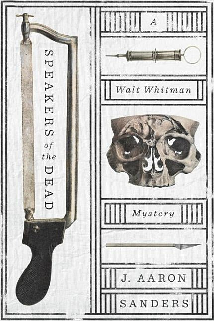 Speakers of the Dead: A Walt Whitman Mystery by Sanders, J. Aaron