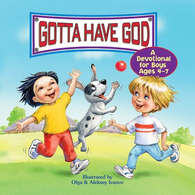 Gotta Have God: A Devotional for Boys Ages 4-7 by Rose Publishing