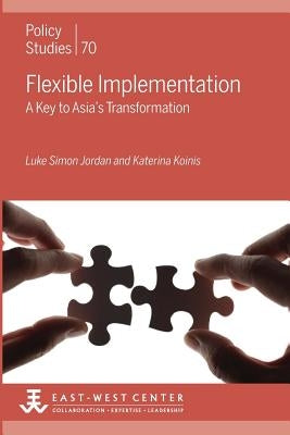Flexible Implementation: A Key to Asia's Transformation by Jordan, Luke Simon