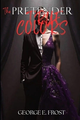 The Pretender: True Colors by Frost, George E.