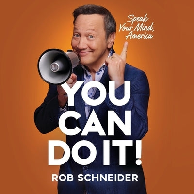 You Can Do It!: Speak Your Mind, America by Schneider, Rob