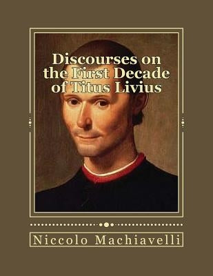 Discourses on the First Decade of Titus Livius by Duran, Jhon
