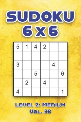 Sudoku 6 x 6 Level 2: Medium Vol. 38: Play Sudoku 6x6 Grid With Solutions Medium Level Volumes 1-40 Sudoku Cross Sums Variation Travel Paper by Numerik, Sophia