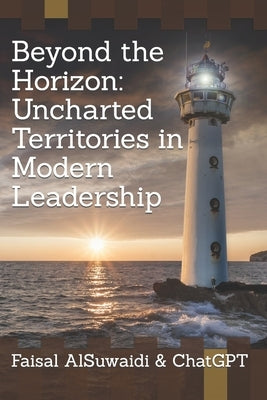 Beyond the Horizon: Uncharted Territories in Modern Leadership by Chatgpt, Ai