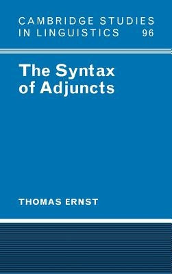 The Syntax of Adjuncts by Ernst, Thomas