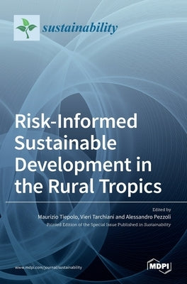 Risk-Informed Sustainable Development in the Rural Tropics by Tiepolo, Maurizio