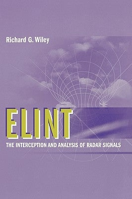 Elint the Interception and Analysis of Radar Signals by Wiley, Richard G.