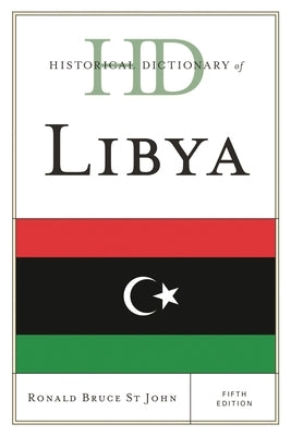 Historical Dictionary of Libya by St John, Ronald Bruce