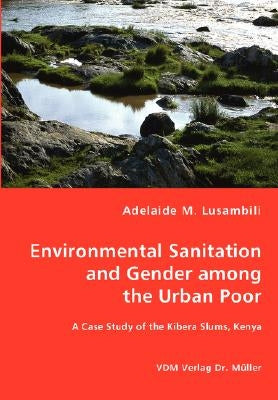 Environmental Sanitation and Gender among the Urban Poor by Lusambili, Adelaide M.