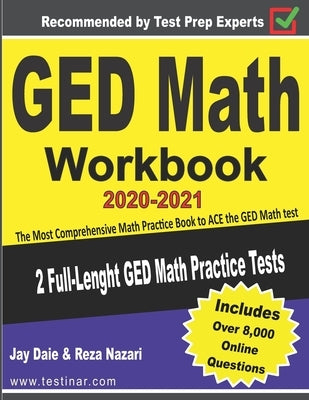 GED Math Workbook 2020-2021: The Most Comprehensive Math Practice Book to ACE the GED Math test by Daie, Jay