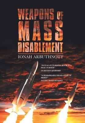 Weapons of Mass Disablement by Arbuthnott, Ionah