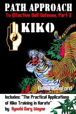 P.A.T.H. Approach to Effective Self Defense, Part 2: Kiko by Wayne, Gary
